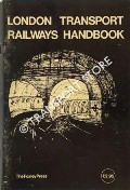 London Transport Railways Handbook by BEECROFT, Gregory D.; FREW, Iain D.O.; HOLMEWOOD, Alan & STEVENSON, Barry